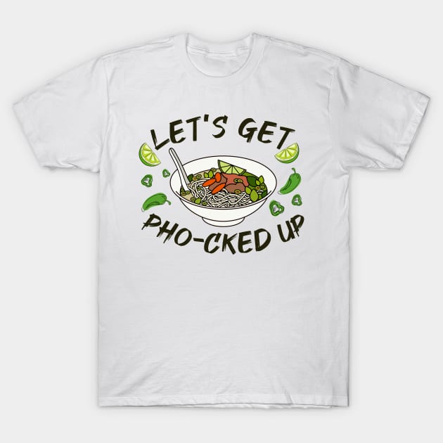 Let's Get Pho-cked Up T-Shirt by Biden's Shop